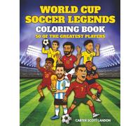 World Cup Soccer Legends Coloring Book: Fun Coloring Pages of 50 Famous Football Players for Kids Ages 4-12 Featuring World Cup Stars Like Messi, Ronaldo, and Mbappé