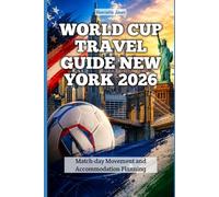 World Cup Travel Guide New York 2026: Match-day Movement and Accommodation Planning (TRAVEL BOOKS)