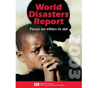 World Disasters Report: Focus on Ethics and Aid (World Disasters Report)
