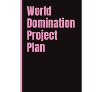 World Domination Project Plan; Fun Notebook for work, home, School: 6x9 | 120 Pages | Wide Ruled | Funny Work Journal, Home Notebook, School notebook, Gift for friends/coworkers