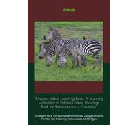 World Drawing Creative Zebra Adult Coloring Book,: Unleash Your Inner Artist with Intricate Zebra Designs