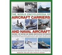 World Encyclopedia of Aircraft Carriers and Naval Aircraft: Features 1100 Wartime and Modern Identification Photographs