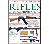 World Encyclopedia of Rifles and Machine Guns
