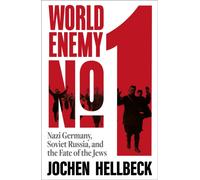 World Enemy No. 1 : Nazi Germany, Soviet Russia, and the Fate of the Jews