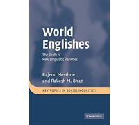 World Englishes: The Study of New Linguistic Varieties (Key Topics in Sociolinguistics)
