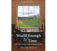 World Enough & Time - Second Edition: On Creativity and Slowing Down