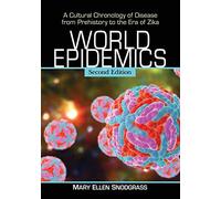 World Epidemics: A Cultural Chronology of Disease from Prehistory to the Era of Zika, 2d ed.
