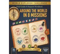 World Explorer Challenge Field Guide and Passport Workbook: 8 Country Geography Missions for Kids Ages 6-12 | Cadet Explorer to Master Explorer | ... Stamps & Sealed Guild Induction Certificate