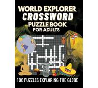 World Explorer Crossword Puzzle book for Adults: Discover Different Countries with 100 Challenging Puzzles Featuring Global Trivia on Culture, History, Geography, and Landmarks