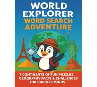 World Explorer Word Search Adventure: 7 Continents of Fun Puzzles, Geography Facts & Challenges For Curious Minds - Continents & Capitals Inside | ... 10+ Bonus Activities | 150 pages | 800+ words