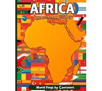 World Flags by Continent: Africa - Educational Coloring Book for Kids and Adults Learn & Color African Country Flags: Learn and color the flags of ... the Flags of Every Country Around the World!)