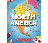 World Flags by Continent: North America Coloring Book for Kids: Learn & Color All North American Country Flags - Educational Geography Activity Book ... the Flags of Every Country Around the World!)
