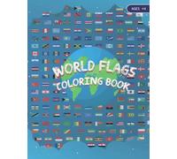World Flags Coloring Book: 60 Unique Cute Coloring Pages, Easy And Fun Way to learn About the World, Countries and Continents for Kids to Improve ... Creativity And Imagination. Ages 4 And Up