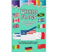 World Flags Coloring Book: A great gift for kids and adults for playing and learning about flags of the world and geography , with color guides