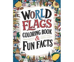 world flags coloring book & Fun Facts: Discover Flags & Fascinating Facts from Every Country (Educational Coloring Book)