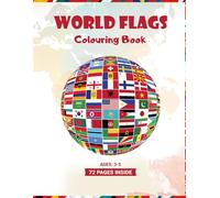 World Flags Colouring Book for Kids Ages 3-5: A Fun and Educational Journey with 70+ Flag Illustrations from Around the World: Discover Countries and ... Engaging Colouring Pages for Young Learners
