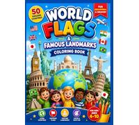 WORLD FLAGS & FAMOUS LANDMARKS COLORING BOOK: 50 Countries to Color with Iconic Flags, Famous Landmarks & World Travel Scenes for Kids and Adults