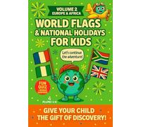 World Flags & National Holidays for Kids - Volume 2: GIVE YOUR CHILD THE GIFT OF DISCOVERY!