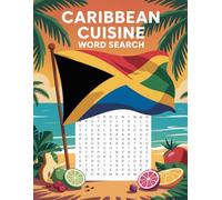 World Flavors: Caribbean Cuisine Word Search - Dishes, Ingredients & Traditions: Large Print (World Flavors: A Global Cuisine Word Search Series)
