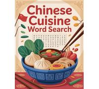 World Flavors: Chinese Cuisine Word Search - Dishes, Ingredients & Traditions: Large Print (World Flavors: A Global Cuisine Word Search Series)