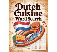World Flavors: Dutch Cuisine Word Search - Dishes, Ingredients & Traditions: Large Print (World Flavors: A Global Cuisine Word Search Series)
