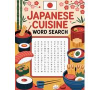 World Flavors: Japanese Cuisine Word Search - Dishes, Ingredients & Traditions: Large Print (World Flavors: A Global Cuisine Word Search Series)