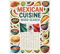 World Flavors: Mexican Cuisine Word Search - Dishes, Ingredients & Traditions: Large Print (World Flavors: A Global Cuisine Word Search Series)