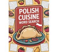 World Flavors: Polish Cuisine Word Search - Dishes, Ingredients & Traditions: Large Print (World Flavors: A Global Cuisine Word Search Series)