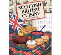 World Flavors: Scottish British Cuisine Word Search - Dishes, Ingredients & Traditions: Large Print (World Flavors: A Global Cuisine Word Search Series)