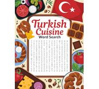 World Flavors: Turkish Cuisine Word Search - Dishes, Ingredients & Traditions: Large Print (World Flavors: A Global Cuisine Word Search Series)