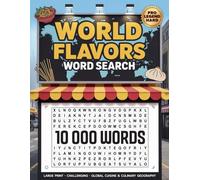 World Flavors Word Search - 10,000 Words: Large Print • Hard Difficulty • Global Cuisine & Culinary Geography (World Flavors: A Global Cuisine Word Search Series)