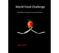 World Food Challenge: 100 different foods from around the world.