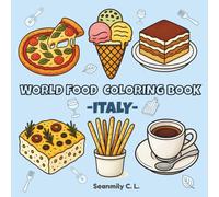 World Food Coloring Book - Italy: A Journey Through Italian Cuisine - 36 Delicious Foods to Color & Relax - Perfect Gift for Food Lovers & Italy Fans