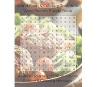 World Food & Culinary Traditions Word Search Puzzle Book: A Global Journey Through Flavors, Culture, and Cooking Heritage (Work and Everyday Life)