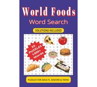 World Foods Word Search Book: Food Themed Word Find Puzzle Book for Adults, Seniors and Teens based on Foods from around the World.