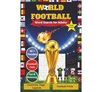 World Football: Word Search for Adults | 55 Large Print Puzzles Featuring Countries, Flags, Capitals, Football Trivia, Teams, Tactics and Tournament Vocab