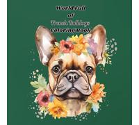 World full of French Bulldogs Coloring Book: Adult French Bulldog Coloring Book ages 12+