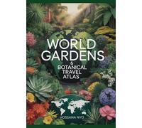 World Gardens & Botanical Travel Atlas: Scenic Routes, Maps & Nature Destinations