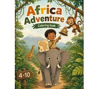 World Geography Coloring Book Series: AFRICA ADVENTURE COLORING BOOK: Explore 24 Amazing Countries to Color, Learn & Discover | Flags, Maps, Landmarks, Wildlife & Culture for Kids Ages 4-10