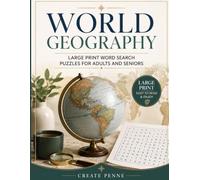 World Geography | Large Print Word Search Puzzles for Adults & Seniors: Relaxing Activities for Elderly Men and Women to Keep Busy (The Create Penne Seniors Word Search Puzzle Collection)