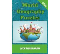 World Geography Puzzles: World Geography Puzzle Book: 60 Crosswords, Word Searches & Anagrams Featuring Countries, Cities, Landmarks, Rivers, Mountains & More