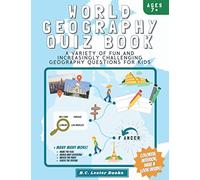 World Geography Quiz Book: A variety of fun and increasingly challenging geography questions for kids: A great geography gift for children. (Kids Geography Books)