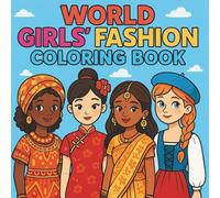 World Girls' Fashion Coloring Book: 50 Fun Outfits from Around the Globe for Creative Kids