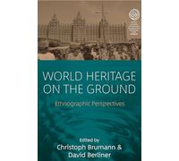 World Heritage on the Ground: Ethnographic Perspectives: 28 (EASA Series, 28)
