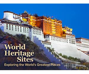 World Heritage Sites: Exploring the World's Greatest Places