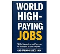 WORLD HIGH PAYING JOBS: High-Paying Careers: Skills, Strategies, and Success for Students & Job Seekers