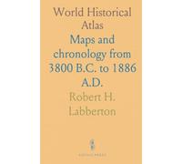 World Historical Atlas: Maps and chronology from 3800 B.C. to 1886 A.D.