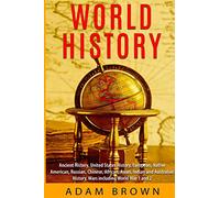 World History: Ancient History, United States History, European, Native American, Russian, Chinese, Asian, Indian and Australian History, Wars including World War 1 and 2