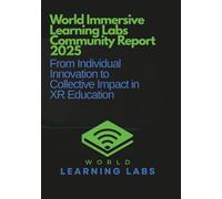 World Immersive Learning Labs Community Report 2025: From Individual Innovation to Collective Impact in XR Education