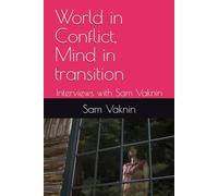 World in Conflict, Mind in transition: Interviews with Sam Vaknin